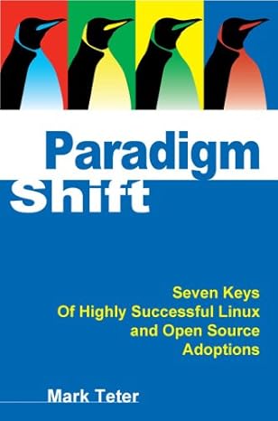 paradigm shift seven keys of highly successful linux and open source adoptions 1st edition mark teter