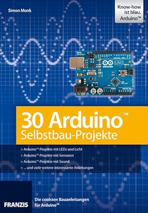 30 arduino selbstbau projekte 1st edition simon monk 3645651365, 978-3645651363