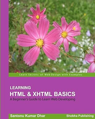learning html and xhtml basics a beginners guide to learn web developing 1st edition santonu kumar dhar