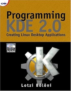 programming kde 2 0 creating linux desktop applications 1st edition lotzi ba la ni 1929629133, 978-1929629138