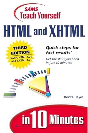 sams teach yourself html and xhtml in 10 minutes 1st edition deidre hayes 0672322544, 978-0672322549