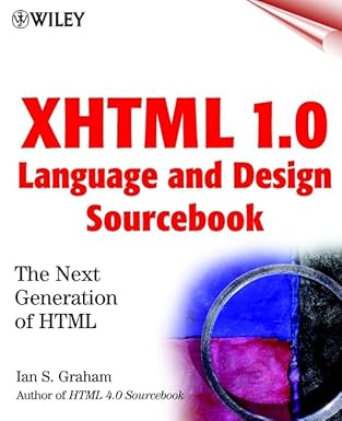 xhtml 1 0 language and design sourcebook the next generation html 1st edition ian s graham 0471374857,