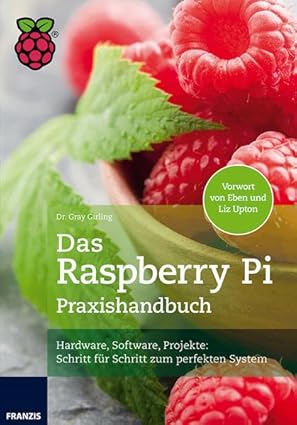 das raspberry pi praxishandbuch 1st edition dr gray girling 3645602623, 978-3645602624