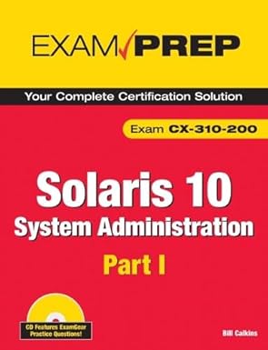 exam prep solaris 10 system administration exam cx 310 200 1st edition bill calkins 0789737906, 978-0789737908