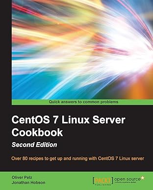 centos 7 linux server cookbook   over 80 recipes to get up and running with centos 7 linux server 1st edition