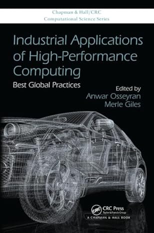 industrial applications of high performance computing best global practices 1st edition anwar osseyran ,merle
