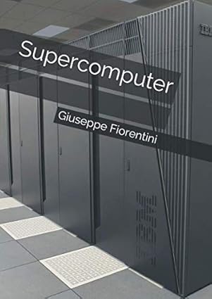 supercomputer 1st edition giuseppe fiorentini 1073070271, 978-1073070275