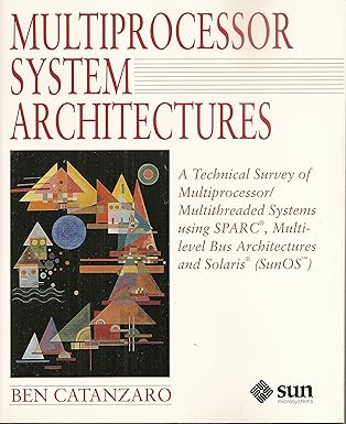 multiprocessor system architectures a technical survey of multiprocessor/multithreaded systems using sparc