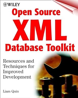 open source xml database toolkit resources and techniques for improved development 1st edition liam quin