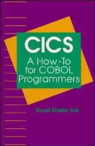 cics a how to for cobol programmers 1st edition david shelby kirk 047158021x, 978-0471580218