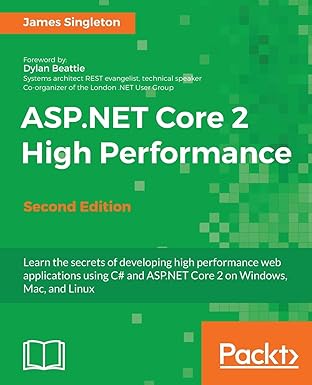 asp net core 2 high performance learn the secrets of developing high performance web applications using c#