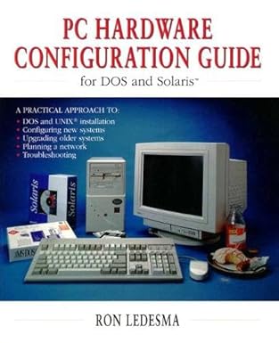 pc hardware configuration guide for dos and solaris 1st edition ron ledesma 013124678x, 978-0131246782