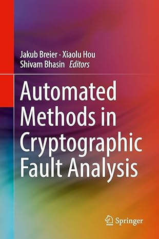 automated methods in cryptographic fault analysis 1st edition jakub breier ,xiaolu hou ,shivam bhasin