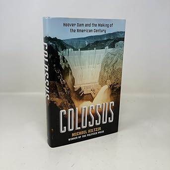 colossus hoover dam and the making of the american century 1st edition michael hiltzik 1416532161,