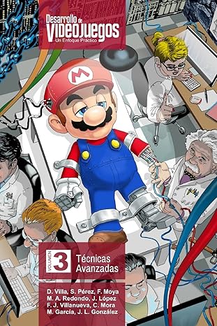 desarrollo de videojuegos un enfoque pra ctico volumen 3 tacnicas avanzadas 1st edition david villa ,sergio