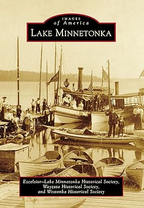 lake minnetonka 1st edition excelsior lake minnetonka historical society 1467113344, 978-1467113342