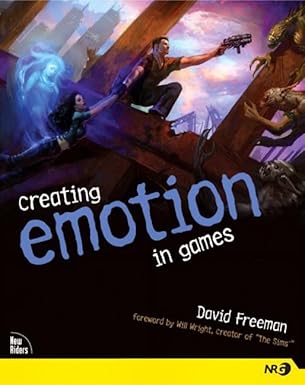 creating emotion in games the craft and art of emotioneering 1st edition david freeman ,will wright