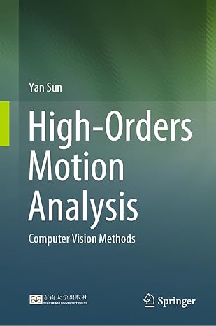 high orders motion analysis computer vision methods 1st edition yan sun 9819991900, 978-9819991907
