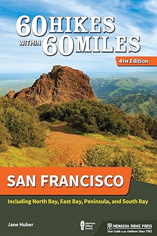 60 hikes within 60 miles san francisco including north bay east bay peninsula and south bay 1st edition jane