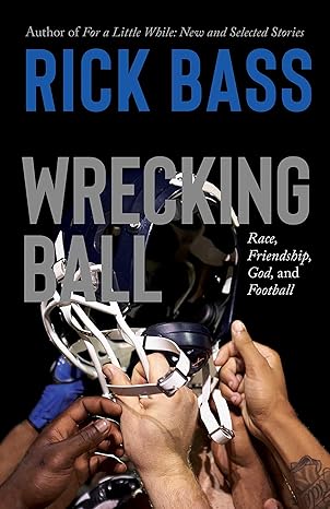 wrecking ball race friendship god and football 1st edition rick bass 0826368565, 978-0826368560