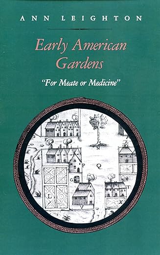 early american gardens for meate or medicine 1st edition ann leighton 0870235303, 978-0870235306