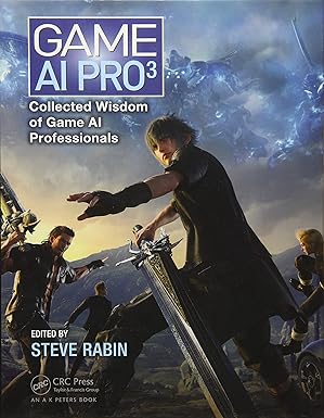 game ai pro 3 collected wisdom of game ai professionals 1st edition steve rabin 1498742580, 978-1498742580