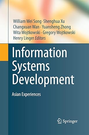 information systems development asian experiences 1st edition william wei song ,shenghua xu ,changxuan wan