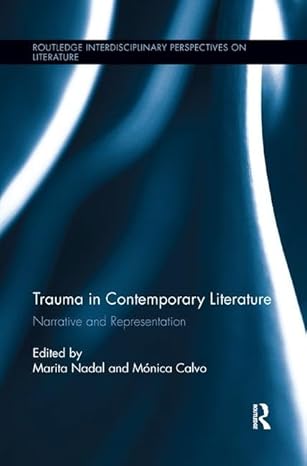 trauma in contemporary literature 1st edition ma nica calvo ,marita nadal 1138547913, 978-1138547919