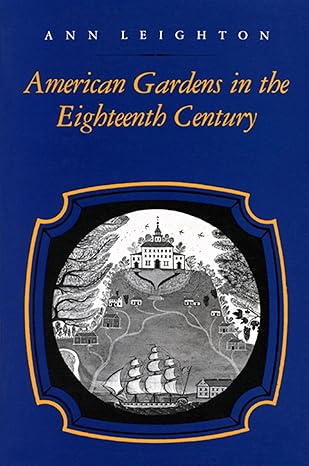 american gardens in the eighteenth century for use or for delight 1st edition ann leighton 0870235311,