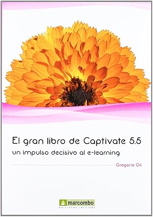 el gran libro de captivate 5 5 un impulso decisivo al e learning 1st edition gil gregorio 8426718221,