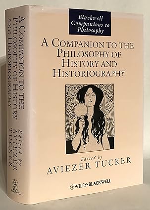 a companion to the philosophy of history and historiography 1st edition aviezer tucker 1405149086,