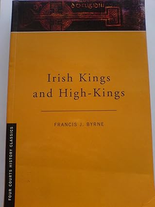 irish kings and high kings 1st edition f j byrne 1851821961, 978-1851821969
