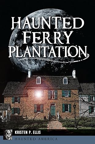 haunted ferry plantation 1st edition kristen p ellis 1467157759, 978-1467157759