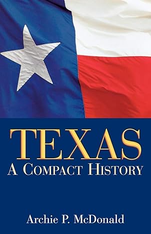 texas a compact history 1st edition archie p mcdonald 193333715x, 978-1933337159