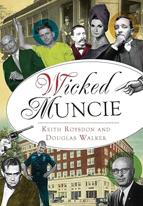 wicked muncie 1st edition keith roysdon ,douglas walker 1467136654, 978-1467136655