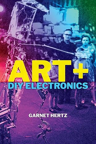 art + diy electronics 1st edition garnet hertz 0262044935, 978-0262044936