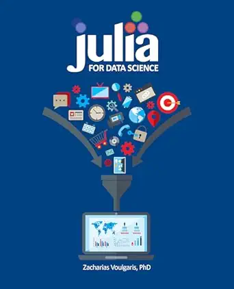 julia for data science 1st edition zacharias voulgaris phd 1634621301, 978-1634621304