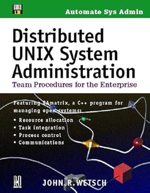 distributed unix system administration team procedures for the enterprise 1st edition john r wetsch