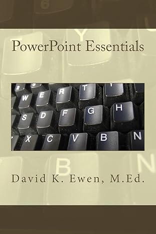 powerpoint essentials 1st edition david k ewen m ed ,david ewen 1497597706, 978-1497597709