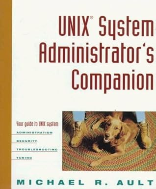 unix system administrators companion 1st edition michael r ault 0471111449, 978-0471111443