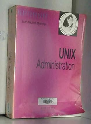 unix administration 1st edition jean michel moreno 2840741113, 978-2840741114