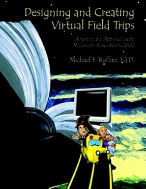 designing and creating virtual field trips a systematic approach with microsoft powerpoint 2007 1st edition