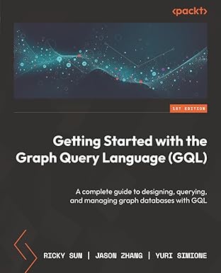getting started with the graph query language a complete guide to designing querying and managing graph