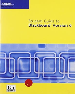 student guide to blackboard version 6 1st edition course technology 0619267879, 978-0619267872