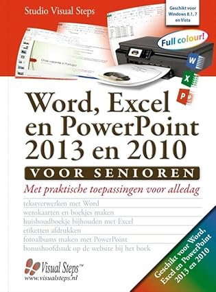 word excel en powerpoint 2013 en 2010 voor senioren met praktische toepassingen voor alledag 1st edition