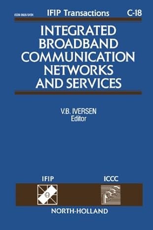 integrated broadband communication networks and services 1st edition v b iversen 0444815848, 978-0444815842