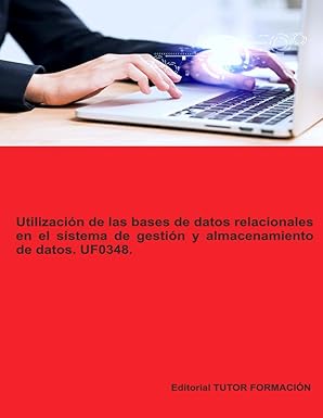 utilizacia n de las bases de datos relacionales en el sistema de gestia n y almacenamiento de datos uf0348 ed
