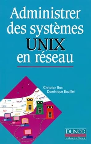 administrer des systa mes unix en raseau 1st edition bac 2100011391, 978-2100011391