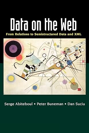 data on the web from relations to semistructured data and xml 1st edition serge abiteboul ,peter buneman ,dan