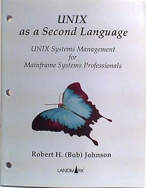unix as a second language unix systems managements for mainframe systems professionals 1st edition robert h